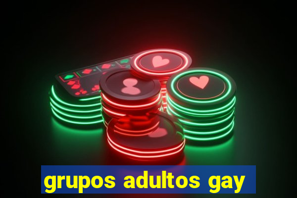 grupos adultos gay