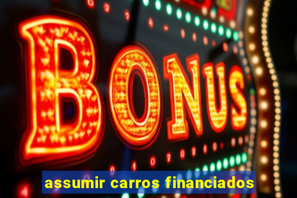 assumir carros financiados