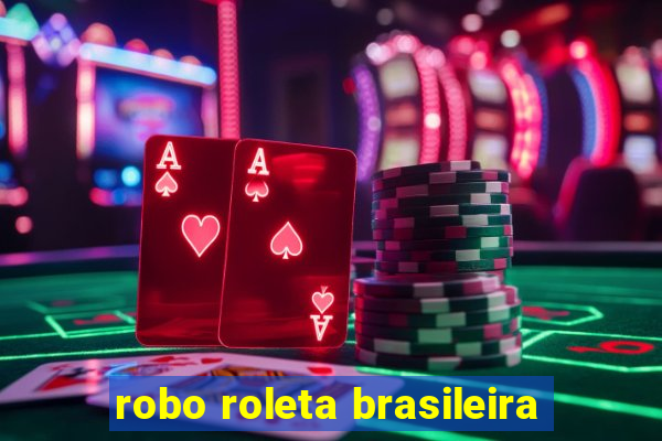 robo roleta brasileira