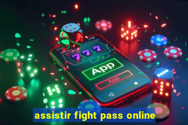 assistir fight pass online