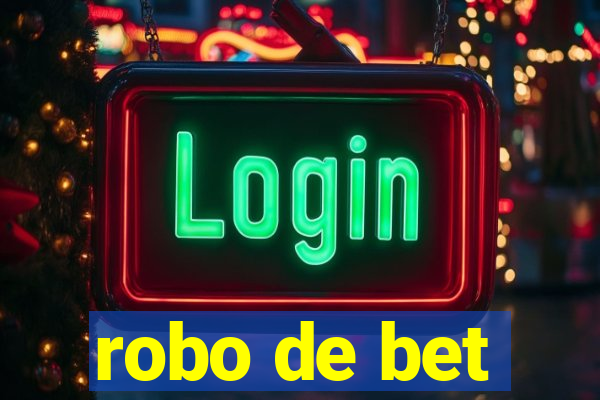 robo de bet