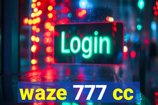 waze 777 cc