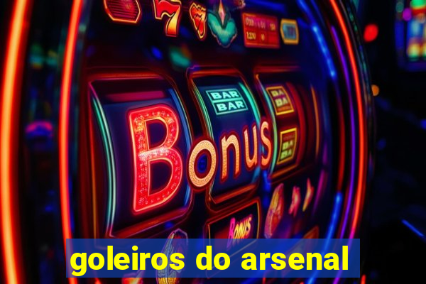 goleiros do arsenal