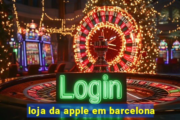 loja da apple em barcelona