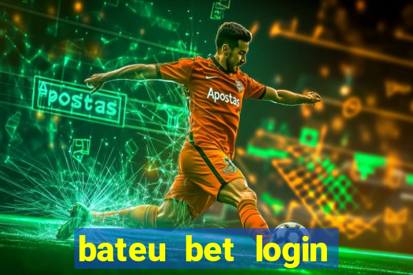 bateu bet login entrar na minha conta