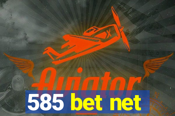 585 bet net