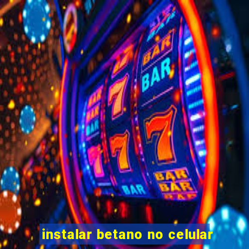 instalar betano no celular