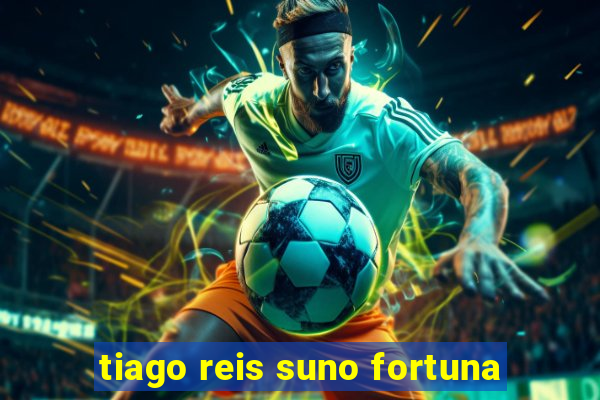 tiago reis suno fortuna