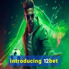 introducing 12bet