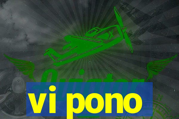 vi pono