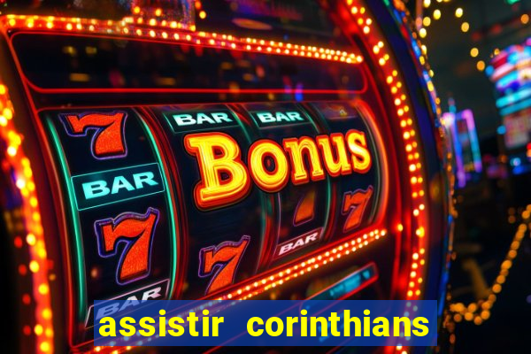 assistir corinthians multi canais