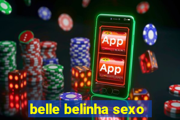 belle belinha sexo