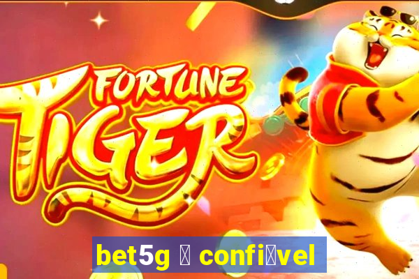 bet5g 茅 confi谩vel