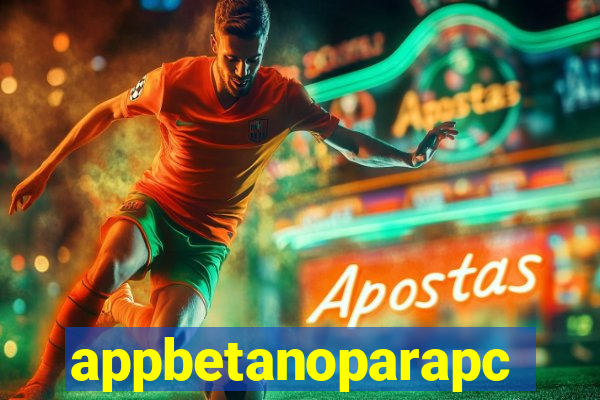 appbetanoparapc