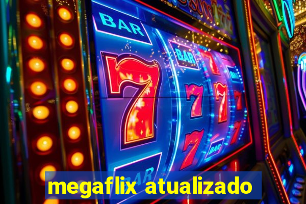 megaflix atualizado