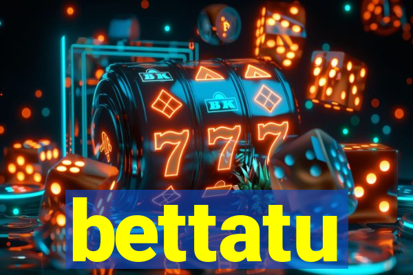 bettatu