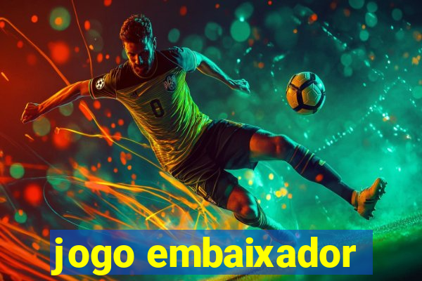 jogo embaixador