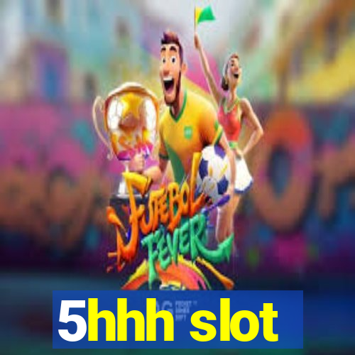 5hhh slot