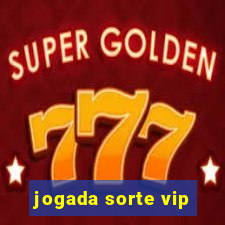 jogada sorte vip