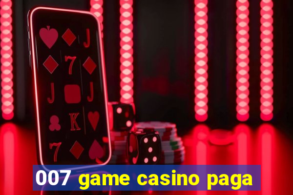 007 game casino paga