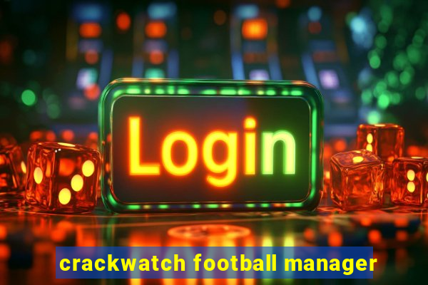 crackwatch football manager