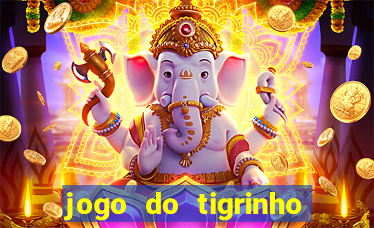 jogo do tigrinho gratis sem deposito