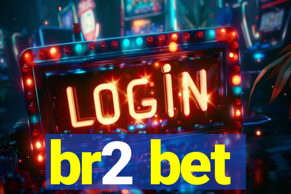 br2 bet