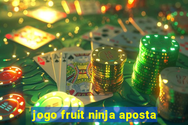 jogo fruit ninja aposta