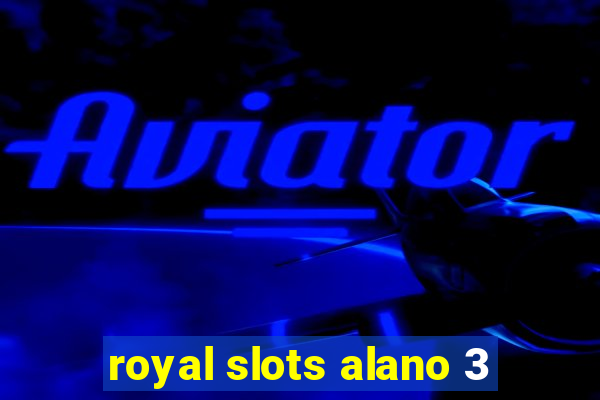 royal slots alano 3