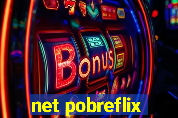 net pobreflix