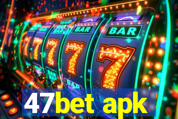 47bet apk