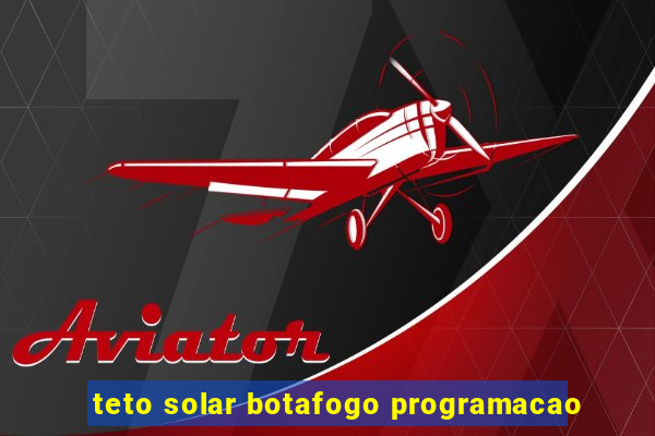 teto solar botafogo programacao