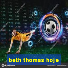 beth thomas hoje