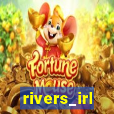 rivers_irl