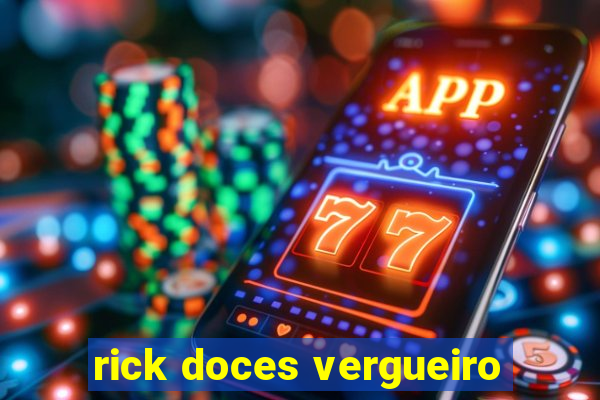 rick doces vergueiro