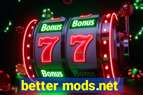 better mods.net