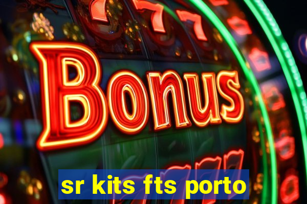 sr kits fts porto