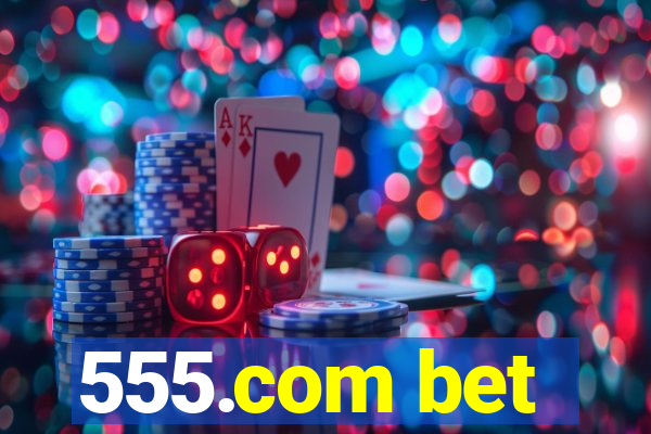 555.com bet