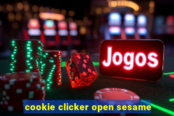 cookie clicker open sesame