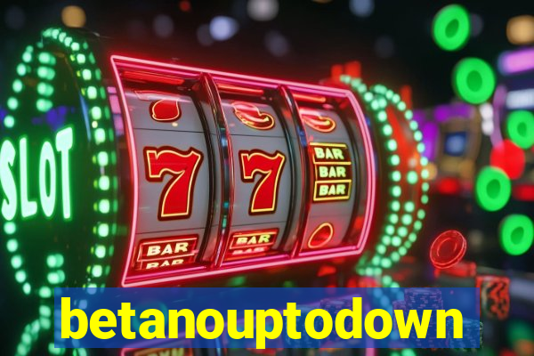 betanouptodown