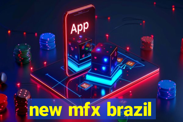 new mfx brazil