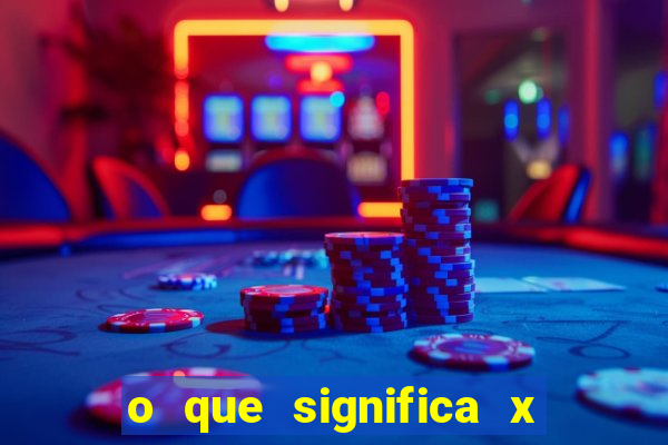 o que significa x no sportingbet