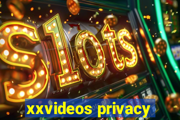 xxvideos privacy