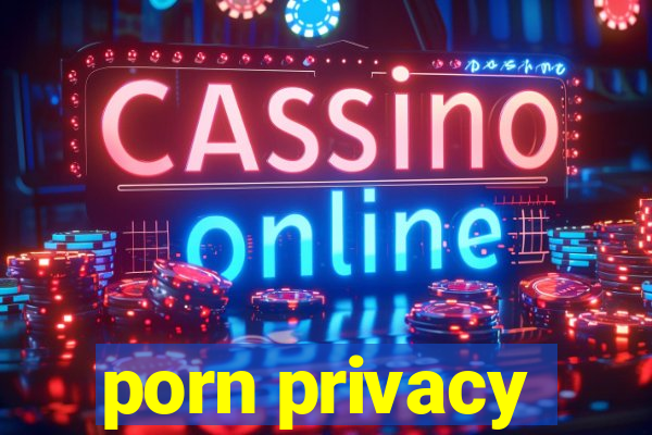 porn privacy