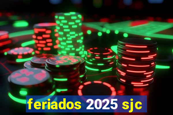 feriados 2025 sjc