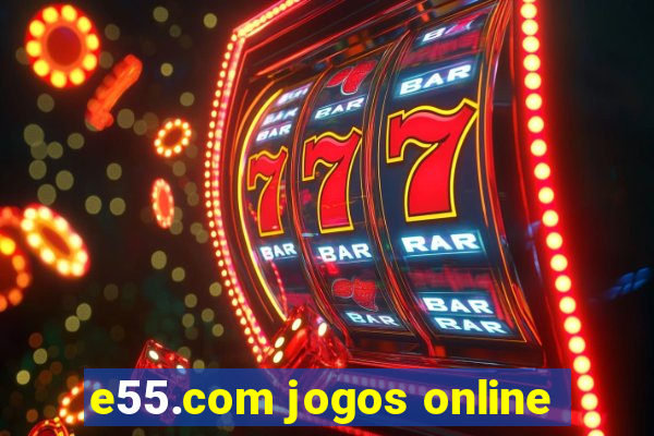 e55.com jogos online