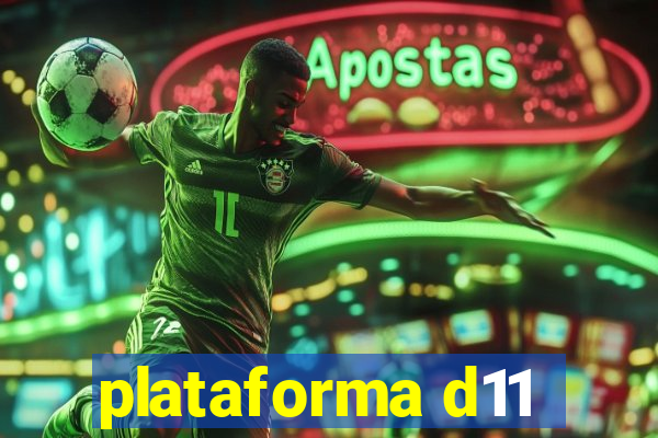 plataforma d11