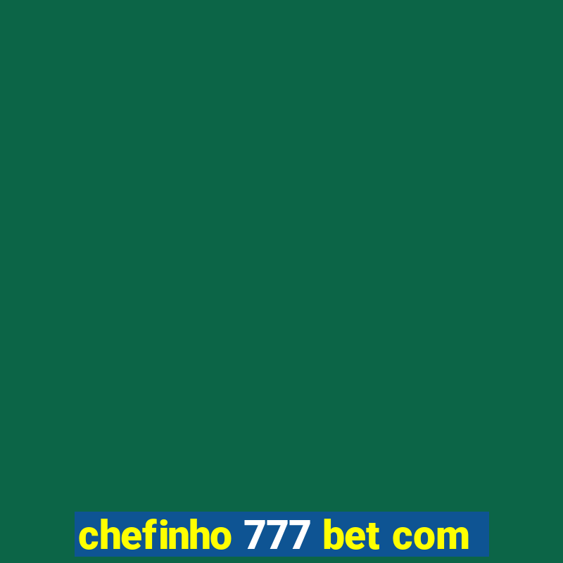 chefinho 777 bet com