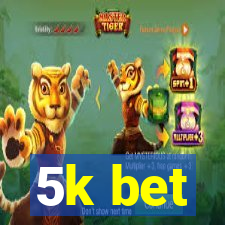 5k bet