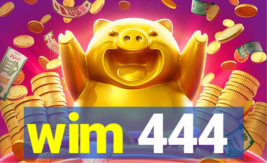 wim 444